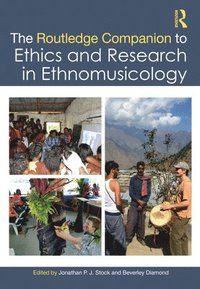 bokomslag The Routledge Companion to Ethics and Research in Ethnomusicology
