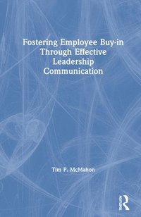 bokomslag Fostering Employee Buy-in Through Effective Leadership Communication