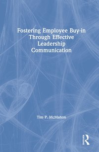 bokomslag Fostering Employee Buy-in Through Effective Leadership Communication