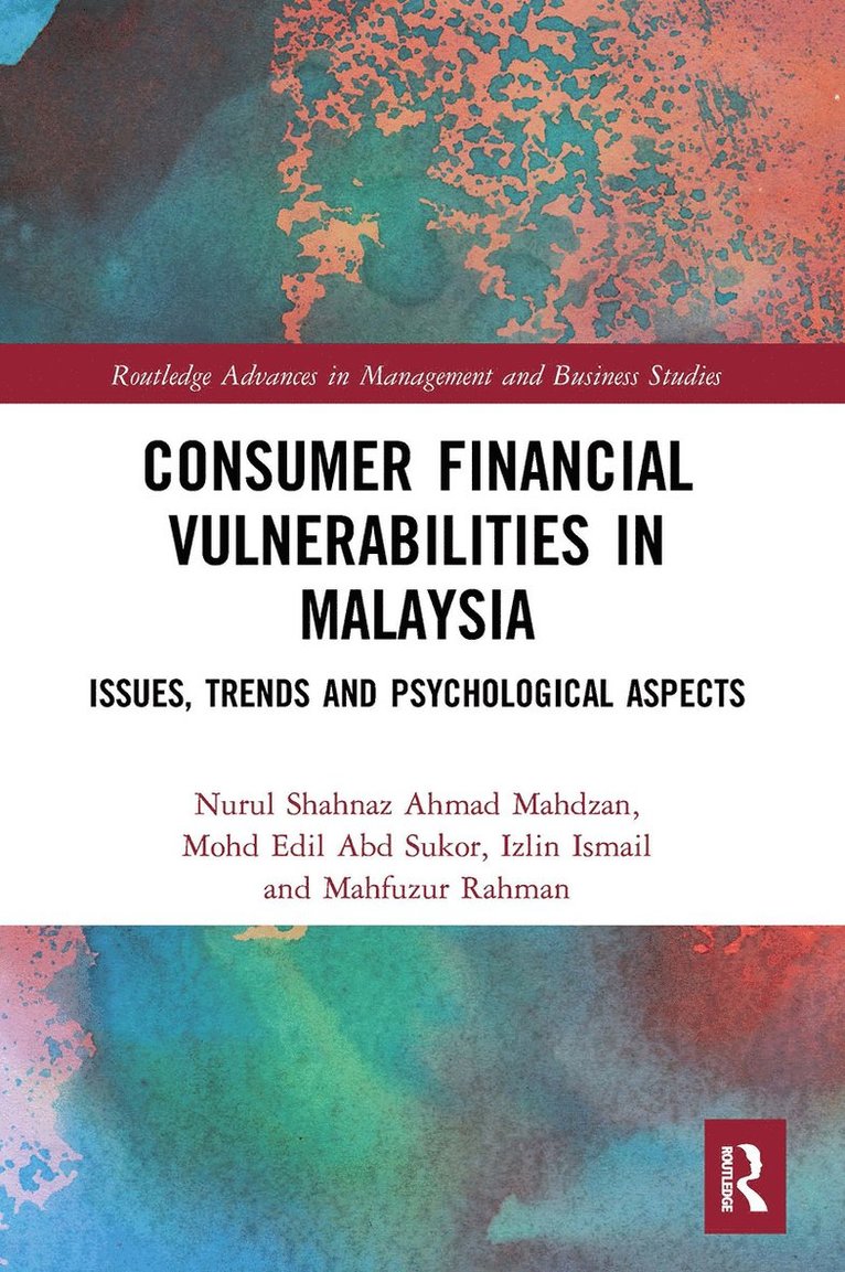 Nurul Shahnaz Ahmad Mahdzan, Mohd Edil Abd Sukor, Izlin Ismail, Mahfuzur Rahman, Malaysia) Ahmad Mahdzan, Nurul Shahnaz (University of Malaya, Malaysia) Abd Sukor, Mohd Edil (University of Malaya, Malaysia) Ismail, Izlin (University of Malaya, Malaysia) Rahman, Mahfuzur (University of Malya - Consumer Financial Vulnerabilities in Malaysia, Häftad