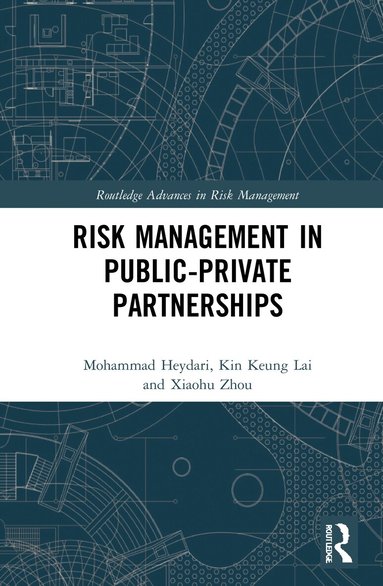 Mohammad Heydari, Kin Keung Lai, Zhou Xiaohu - Risk Management in Public-Private Partnerships, Inbunden