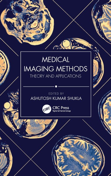 Ashutosh Kumar Shukla - Medical Imaging Methods, Inbunden