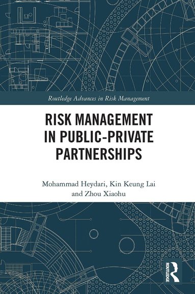 Mohammad Heydari, Kin Keung Lai, Zhou Xiaohu - Risk Management in Public-Private Partnerships, Häftad