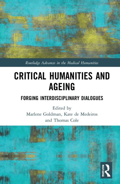 Marlene Goldman, Kate de Medeiros, Thomas Cole - Critical Humanities and Ageing, Inbunden