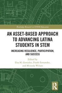 bokomslag An Asset-Based Approach to Advancing Latina Students in STEM