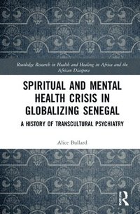 bokomslag Spiritual and Mental Health Crisis in Globalizing Senegal
