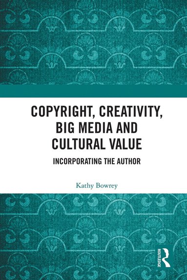 bokomslag Copyright, Creativity, Big Media and Cultural Value