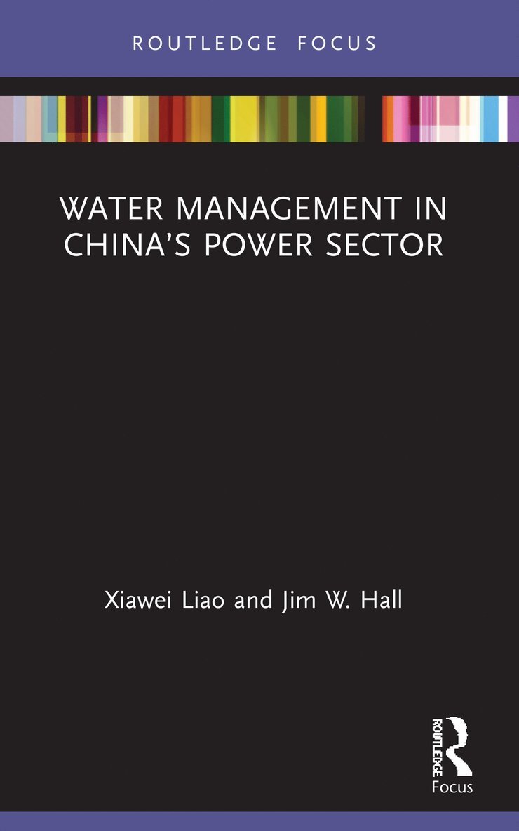 Xiawei Liao, Jim W. Hall, UK) Liao, Xiawei (University of Oxford, UK) Hall, Jim W. (University of Oxford - Water Management in China’s Power Sector, Häftad