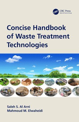 Saleh S. Al Arni, Mahmoud M. Elwaheidi - Concise Handbook of Waste Treatment Technologies, Häftad. Tillgänglighet: Lägg i varukorg