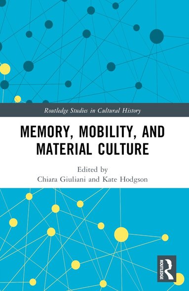 Chiara Giuliani, Kate Hodgson - Memory, Mobility, and Material Culture, Häftad