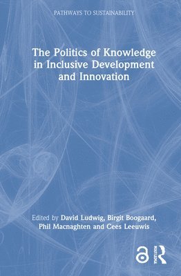 bokomslag The Politics of Knowledge in Inclusive Development and Innovation