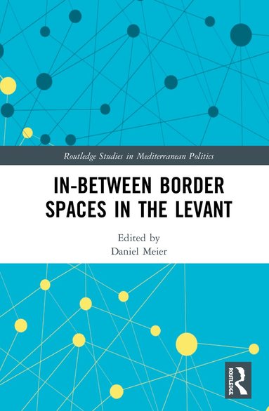 Daniel Meier - In-Between Border Spaces in the Levant, Inbunden