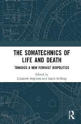 The Somatechnics of Life and Death 1