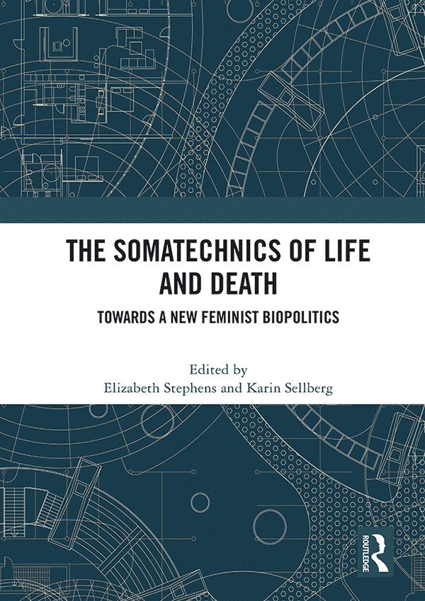 Elizabeth Stephens, Karin Sellberg, Elizabeth (University of Queensland) Stephens - Somatechnics of Life and Death, Häftad