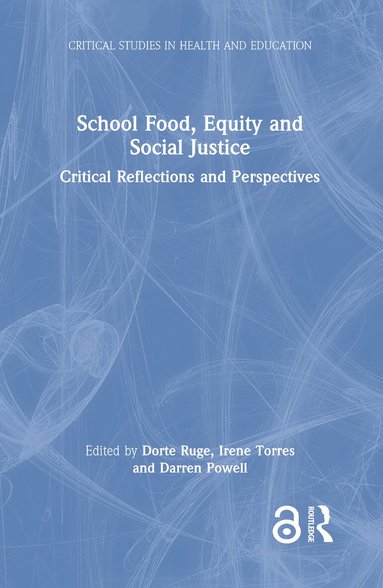 Dorte Ruge, Irene Torres, Darren Powell - School Food, Equity and Social Justice, Inbunden