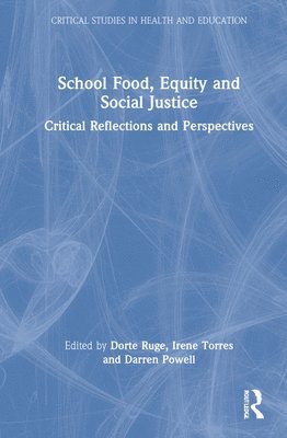 Dorte Ruge, Irene Torres, Darren Powell - School Food, Equity and Social Justice, Inbunden