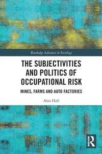 bokomslag The Subjectivities and Politics of Occupational Risk