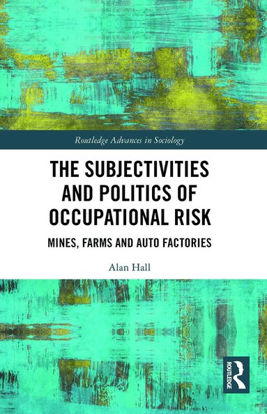 Alan Hall - Subjectivities and Politics of Occupational Risk, Häftad