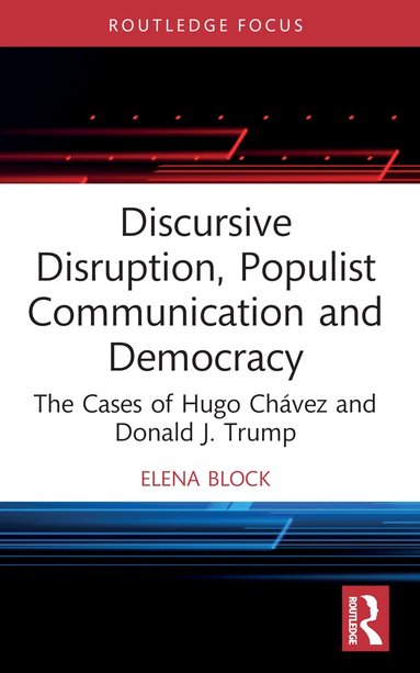 Elena Block - Discursive Disruption, Populist Communication and Democracy, Häftad