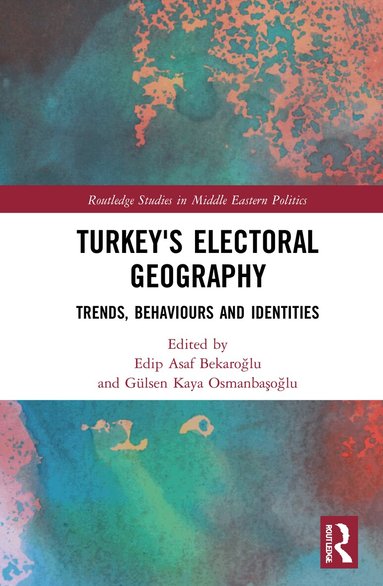 Edip Asaf Bekaroğlu, Gülsen Kaya Osmanbaşoğlu - Turkey's Electoral Geography, Inbunden