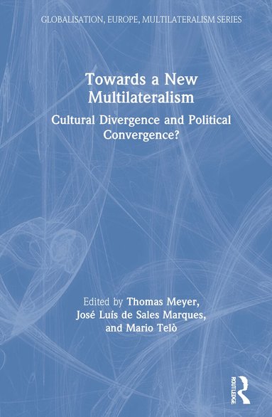 Thomas Meyer, José Luís de Sales Marques, Mario Telò - Towards a New Multilateralism, Inbunden