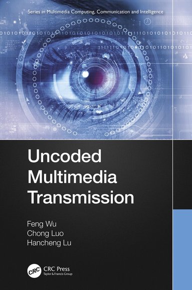 Feng Wu, Chong Luo, Hancheng Lu - Uncoded Multimedia Transmission, Inbunden