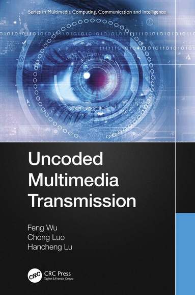 Feng Wu, Chong Luo, Hancheng Lu - Uncoded Multimedia Transmission, Häftad