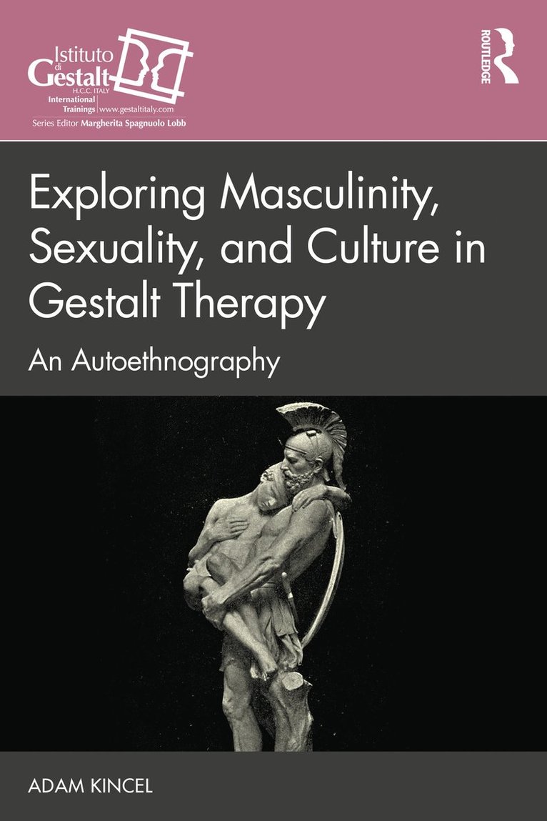 Exploring Masculinity, Sexuality, and Culture in Gestalt Therapy 1