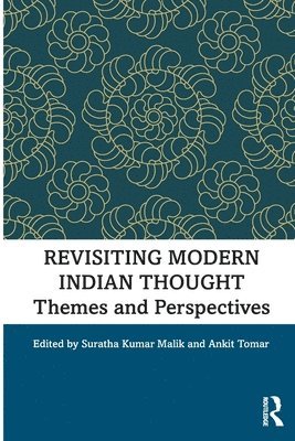 Suratha Kumar Malik, Ankit Tomar, India) Malik, Suratha Kumar (Vidyasagar University, India) Tomar, Ankit (Lakshmibai College, University of Delhi - Revisiting Modern Indian Thought, Häftad