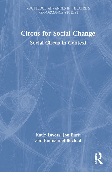 Katie Lavers, Jon Burtt, Emmanuel Bochud - Circus for Social Change, Inbunden