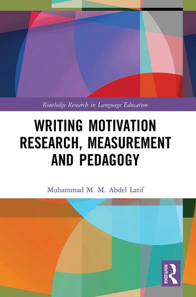 Muhammad M. M. Abdel Latif - Writing Motivation Research, Measurement and Pedagogy, Häftad