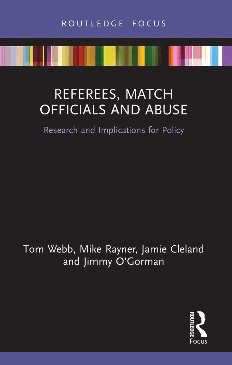 Tom Webb, Mike Rayner, Jamie Cleland, Jimmy O'Gorman, UK) Webb, Tom (University of Portsmouth, UK) Rayner, Mike (University of Portsmouth, Jamie (University of South Australia) Cleland - Referees, Match Officials and Abuse, Häftad