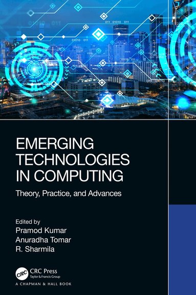 Pramod Kumar, Anuradha Tomar, R. Sharmila - Emerging Technologies in Computing, Inbunden