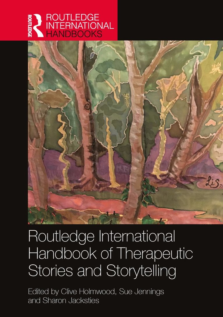 Clive Holmwood, Sue Jennings, Sharon Jacksties - Routledge International Handbook of Therapeutic Stories and Storytelling, Inbunden