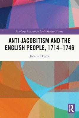 bokomslag Anti-Jacobitism and the English People, 17141746