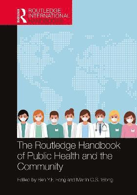 Ben Y.F. Fong, Martin C.S. Wong, Hong Kong) Fong, Ben Y.F. (The Hong Kong Polytechnic University, Hong Kong) Wong, Martin C.S. (The Chinese University of Hong Kong, Ben Y. F. Fong, Martin C. S. Wong - Routledge Handbook of Public Health and the Community, Häftad