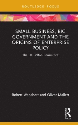 Small Business, Big Government and the Origins of Enterprise Policy 1