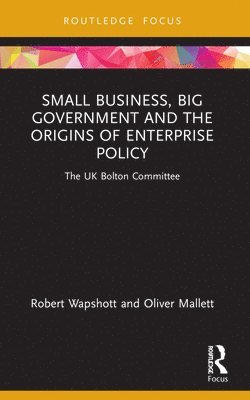 bokomslag Small Business, Big Government and the Origins of Enterprise Policy