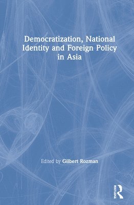 Democratization, National Identity and Foreign Policy in Asia 1