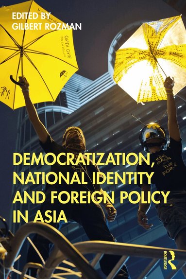 Gilbert Rozman - Democratization, National Identity and Foreign Policy in Asia, Häftad
