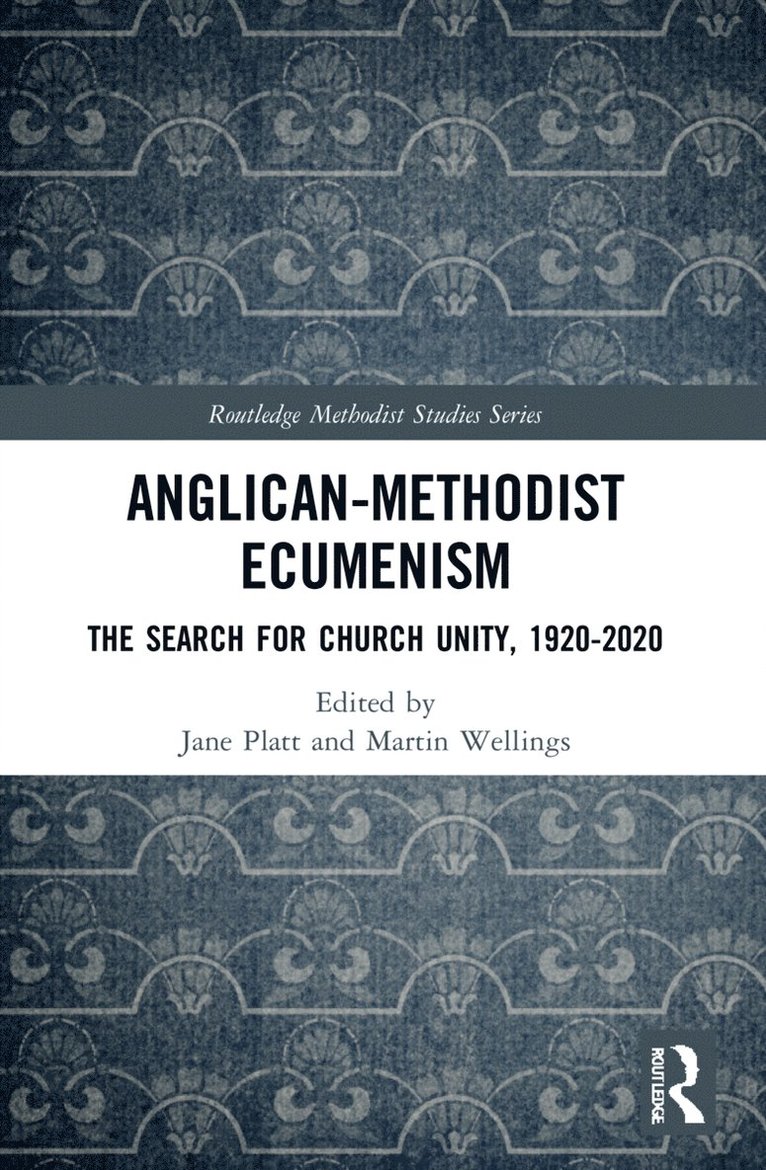 Jane Platt, Martin Wellings, UK) Platt, Jane (Oxford Centre for Methodism and Church History, Martin (Chair of the Methodist Church’s Faith and Order Committee.) Wellings - Anglican-Methodist Ecumenism, Häftad
