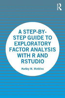 A Step-by-Step Guide to Exploratory Factor Analysis with R and RStudio 1