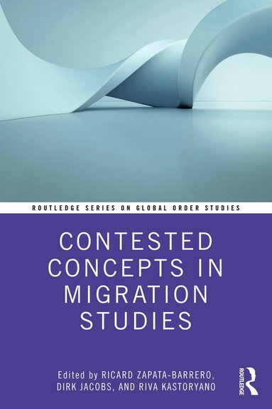 Ricard Zapata-Barrero, Dirk Jacobs, Riva Kastoryano - Contested Concepts in Migration Studies, Häftad