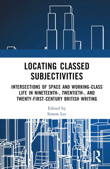 Simon Lee - Locating Classed Subjectivities, Inbunden