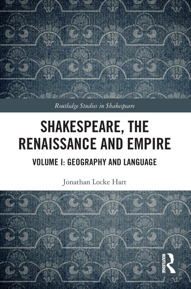 Jonathan Locke Hart - Shakespeare, the Renaissance and Empire, Häftad