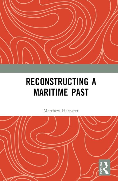 bokomslag Reconstructing a Maritime Past