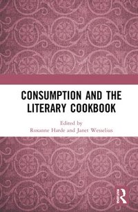 bokomslag Consumption and the Literary Cookbook