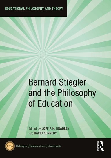 Joff P.N. Bradley, David Kennedy - Bernard Stiegler and the Philosophy of Education, Inbunden