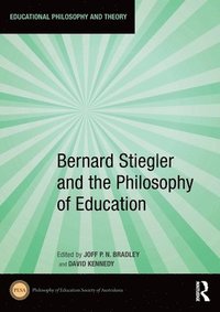 bokomslag Bernard Stiegler and the Philosophy of Education