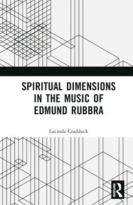 Lucinda Cradduck - Spiritual Dimensions in the Music of Edmund Rubbra, Inbunden